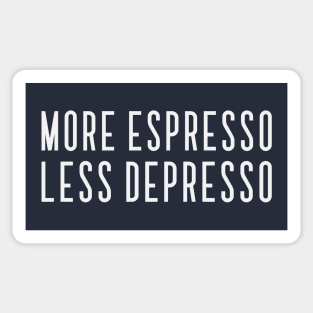 More Espresso Less Depresso Sticker